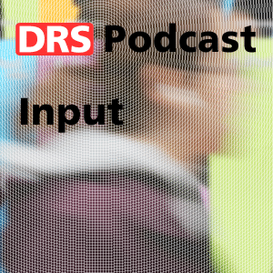 DRS-Podcast Input
